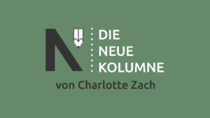 Das Logo von Die Neue Norm auf grünem Grund. Rechts davon steht: Die Neue Kolumne. Unten steht: Von Charlotte Zach.