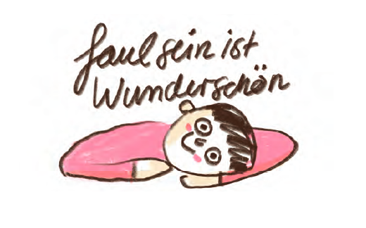 Eine mit einfachen Strichen gezeichnete Person mit rosa Oberteil liegt mit dem Kopf auf dem Arm gestützt da, darüber der Schriftzug „Faulsein ist wunderschön.“
