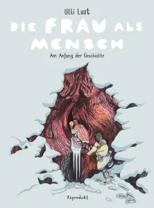 Buchcover Ulli Lust: Die Frau als Mensch: Am Anfang der Geschichte, Berlin 2025.