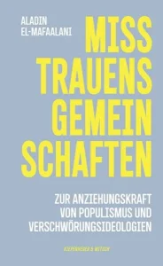 Buchcover Aladin El-Mafalani: Misstrauensgemeinschaften. Zur Anziehungskraft von Populismus und Verschwörungstheorien, Köln 2025.