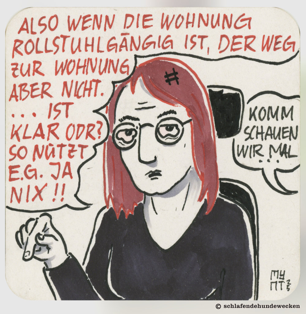 Nahansicht der genervten Jasmin. Sie erklärt, dass eine rollstuhlgängige Wohnung nichts nützt, wenn der Weg zur Wohnung selbst nicht barrierefrei ist. Daneben ist eine Sprechblase von Valentin mit «Komm, schauen wir mal».